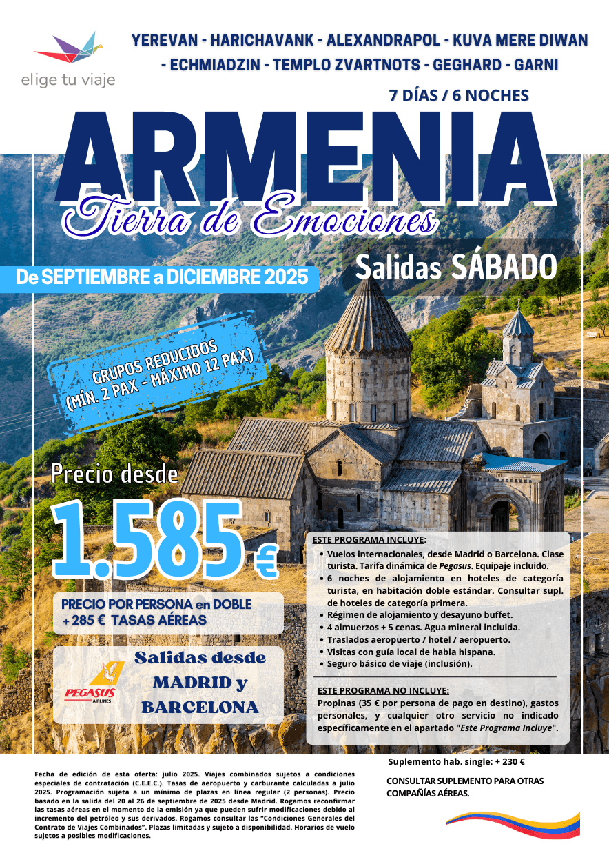 ARMENIA - TIERRA DE EMOCIONES, salidas desde Madrid y Barcelona (sept.-dic. 2025). Incluye vuelos internacionales, 6 noches de alojamiento en hoteles de categoría turista en habitación doble estándar, régimen de alojamiento y desayuno buffet, 4 almuerzos + 5 cenas, agua mineral incluida, traslados aeropuerto / hotel / aeropuerto, visitas con guía local de habla hispana y seguro básico de viaje (inclusión), para agencias de viajes con ELIGE TU VIAJE.